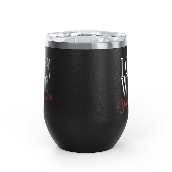 Love the Wine You're With, Wine Tumbler, 12oz