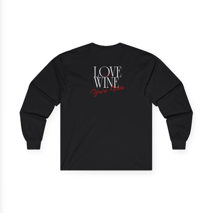 Love the Wine You're With, Unisex Ultra Cotton Long Sleeve Tee (Black)